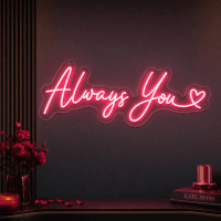 Always You LED neon sign on clear acrylic backing