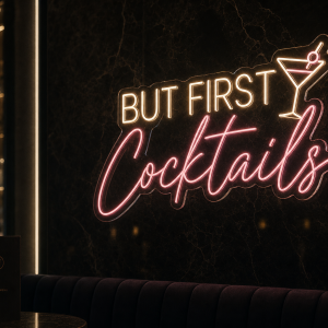 But First Cocktails Neon Sign - LED Neon Sign Australia