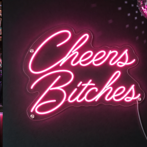 Cheers Bitches Neon Sign - LED neon sign on contour cut clear acrylic