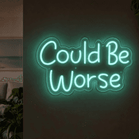 Could Be Worse Neon Sign - Australian LED Neon Sign