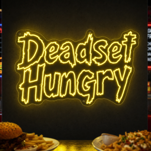 Deadset Hungry Neon Sign - Australian LED Neon Sign