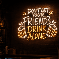 Don't Let Your Friends Drink Alone Neon Sign - LED Neon Sign Australia