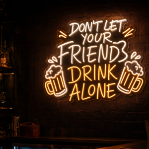 Don't Let Your Friends Drink Alone Neon Sign - LED Neon Sign Australia