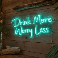 Drink More Worry Less Neon Sign