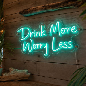 Drink More Worry Less Neon Sign