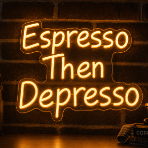 Espresso Then Depresso Neon Sign - Australian LED Neon Sign