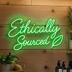 Ethically Sourced Neon Sign Ethically Sourced LED neon sign on clear acrylic backing