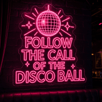 Follow The Call Of The Disco Ball Neon Sign - LED Neon Sign Australia