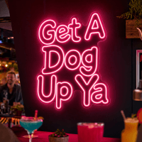 Get A Dog Up Ya Neon Sign - Australian LED Neon Sign