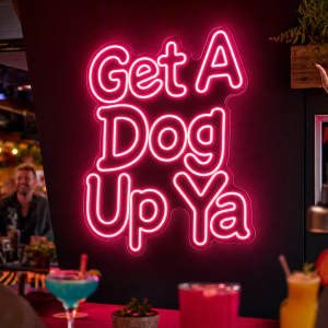 Get A Dog Up Ya Neon Sign - Australian LED Neon Sign