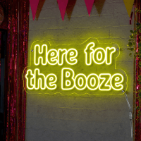 Here for the Booze Neon Sign