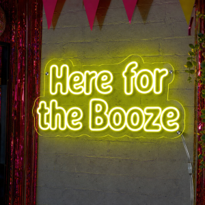 Here for the Booze Neon Sign