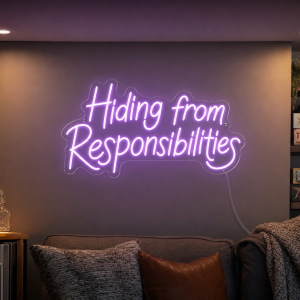Hiding from Responsibilities Neon Sign