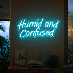 Humid & Confused Neon Sign - Australian LED Neon Sign