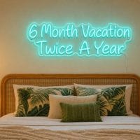 i-need-a-6-month-vacation-twice-a-year-led-neon-sign I Need a 6 Month Vacation Twice a Year LED Neon Sign Australia