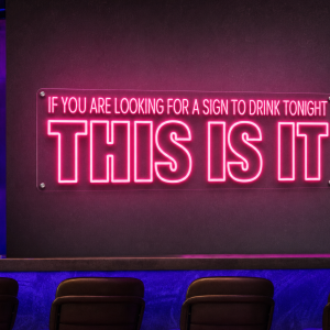 If Youre Looking for a Sign to Drink Tonight This Is It Neon Sign - LED neon sign on contour cut clear acrylic