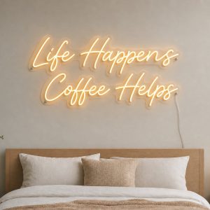 Life Happens Coffee Helps LED Neon Sign Australia