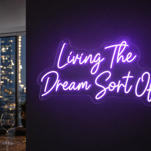 Living The Dream Sort Of Neon Sign - Australian LED Neon Sign