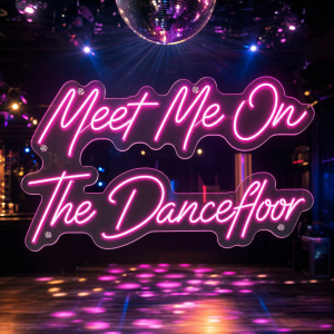 Meet Me On The Dancefloor LED neon sign glowing on wall