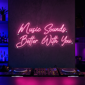 LED neon sign saying Music Sounds Better With You