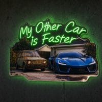 My Other Car Is Faster LED Neon Sign