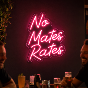 No Mates Rates Neon Sign - Australian LED Neon Sign