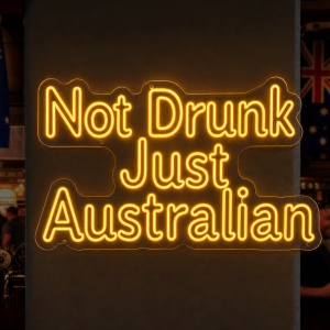 Not Drunk Just Australian Neon Sign