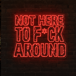 Not Here To F Around Neon Sign - Australian LED Neon Sign