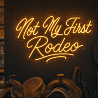 Not My First Rodeo Neon Sign - Australian LED Neon Sign
