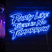 Party Like There's No Tomorrow Neon Sign