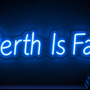 Perth Is Far Neon Sign - Australian LED Neon Sign