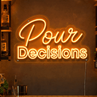Pour Decisions Neon Sign
