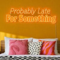 probably-late-for-something-led-neon-sign Probably Late for Something LED Neon Sign Australia