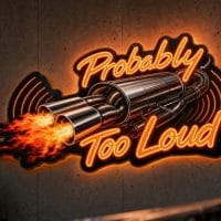 Probably Too Loud Neon Sign