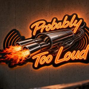 Probably Too Loud Neon Sign