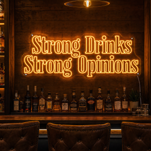Strong Drinks Strong Opinions Neon Sign