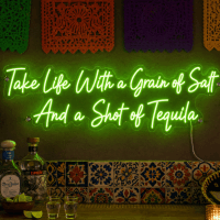Take Life With a Grain of Salt and a Shot of Tequila Neon Sign