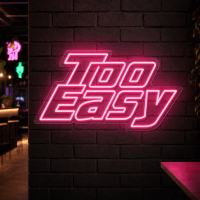 Too Easy Neon Sign - Australian LED Neon Sign