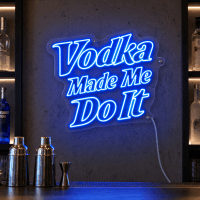 Vodka Made Me Do It Neon Sign