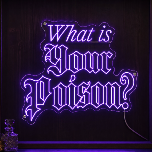What's Your Poison Neon Sign - LED neon sign on contour cut clear acrylic